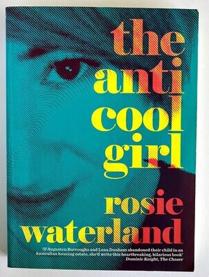 The Anti-Cool Girl by Rosie Waterland