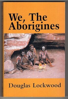 We, the Aborigines by Douglas Lockwood