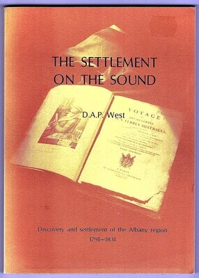 The Settlement of the Sound: Discovery and Settlement of the Albany Region 1791-1831 by D A P West