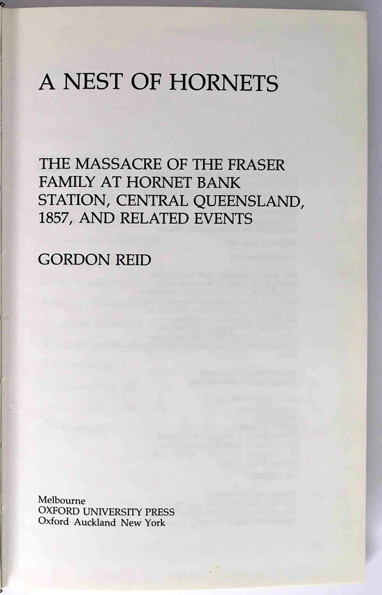 A Nest of Hornets: The Massacre of the Fraser Family at Hornet Bank Station, Central Queensland, 1857, and Related Events by Gordon Reid