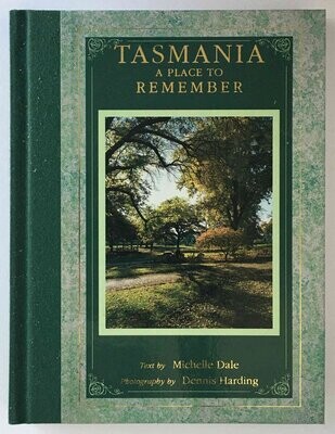 Tasmania: A Place to Remember by Michelle Dale and Dennis Harding