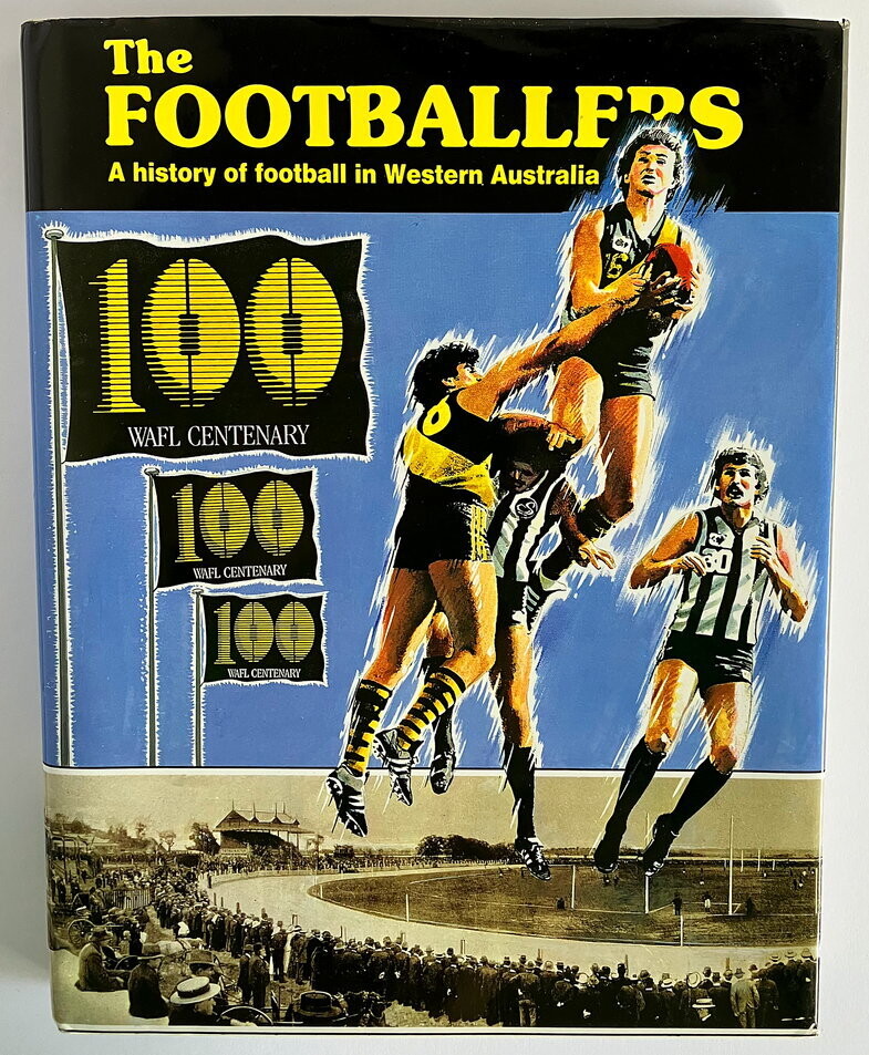 The Footballers: A History of Football in Western Australia by Geoff Christian, Jack Lee and Bob Messenger