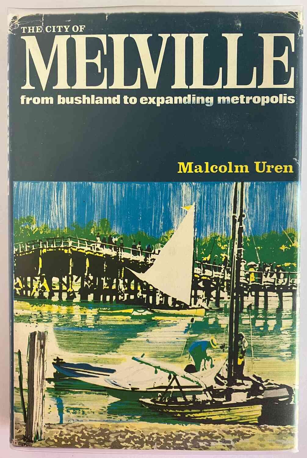 The City of Melville: From Bushland to Expanding Metropolis by Malcolm Uren