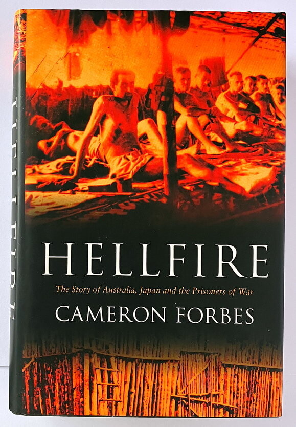 Hellfire: The Story of Australia, Japan and the Prisoners of War by Cameron Forbes
