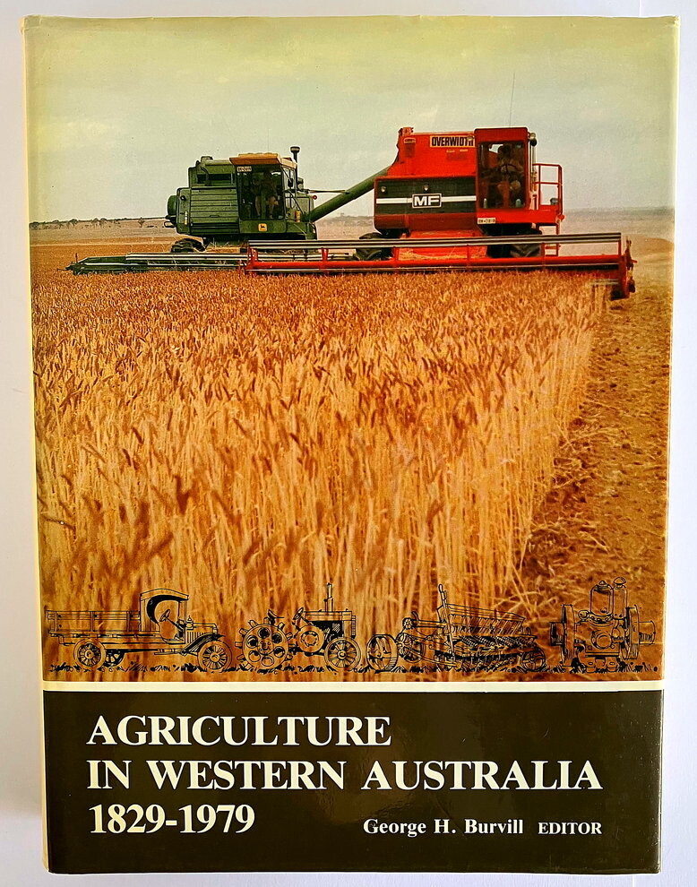 Agriculture in Western Australia: 150 Years of Development and Achievement 1829-1979 (Sesquicentenary Celebrations Series) edited by G H Burvill
