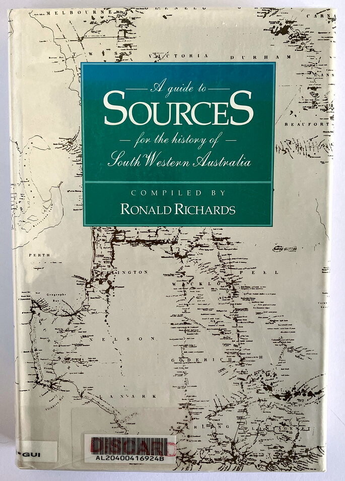 A Guide to Sources for the History of South Western Australia compiled by Ronald Richards