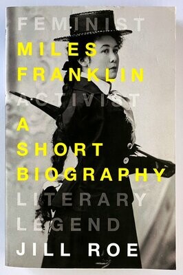Miles Franklin: A Short Biography by Jill Roe