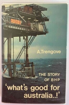 What&#39;s Good for Australia: The Story of BHP by Alan Trengove
