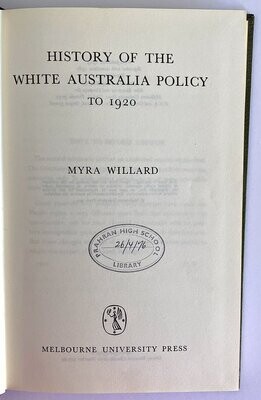 History of the White Australia Policy to 1920 by Myra Willard