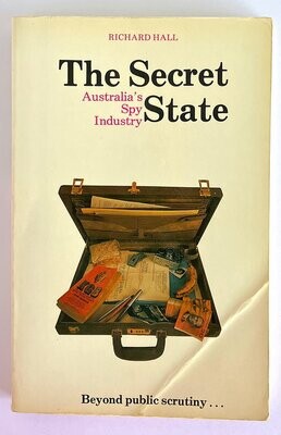 The Secret State: Australia&#39;s Spy Industry by Richard Hall