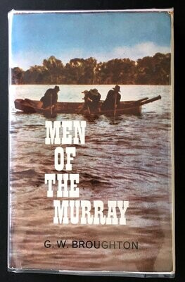 Men of the Murray: A Surveyor’s Story by G W Broughton