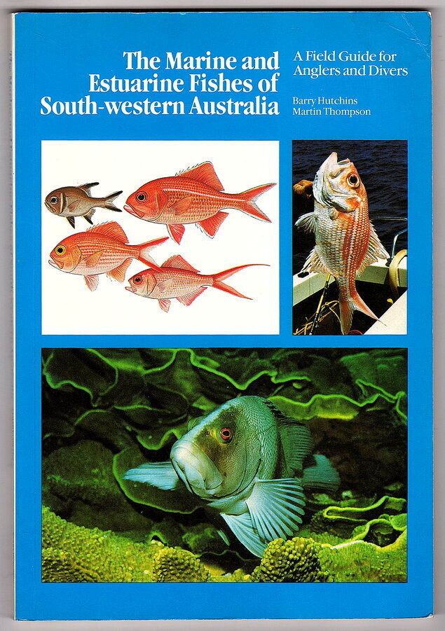 The Marine and Estuarine Fishes of South-Western Australia: A Field Guide for Anglers and Divers by Barry Hutchins and Martin Thompson