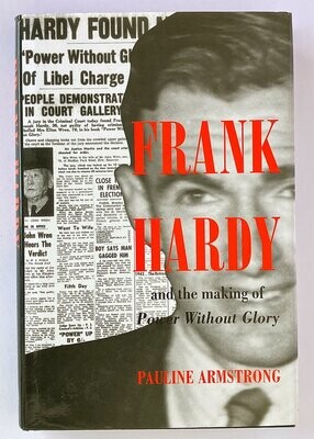 Frank Hardy and the Making of Power Without Glory by Pauline Armstrong