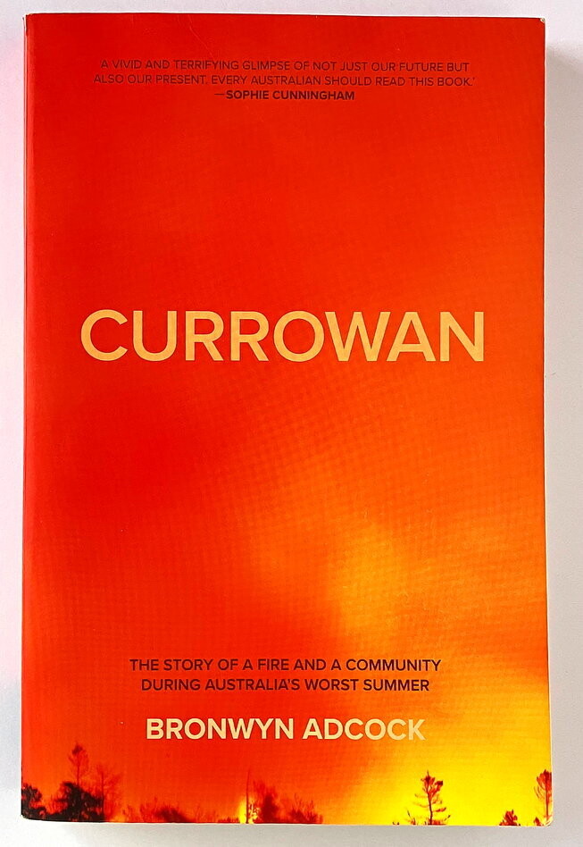 Currowan: A Story of a Fire and a Community During Australia&#39;s Worst Summer by Bronwyn Adcock