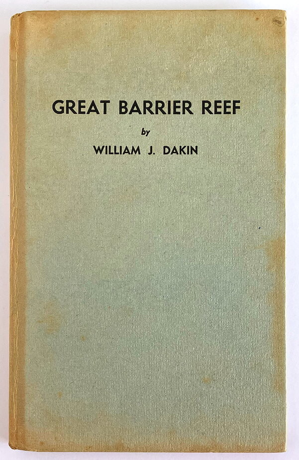 Great Barrier Reef: And Some Mention of Other Australian Coral Reefs by William J Dakin