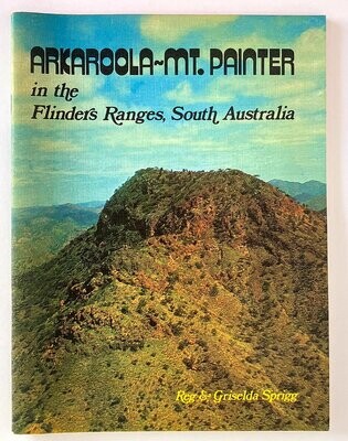Arkaroola – Mt Painter in the Flinders Ranges, South Australia by Reg &amp; Griselda Sprigg