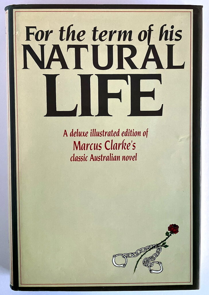 For the Term of His Natural Life: A Deluxe Illustrated Condensed Edition by Marcus Clarke