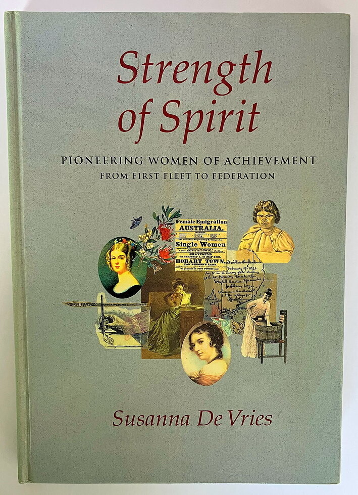 Strength of Spirit: Pioneering Women of Achievement from First Fleet to Federation by Susanna De Vries