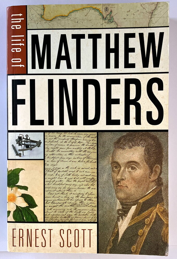 The Life of Matthew Flinders by Ernest Scott