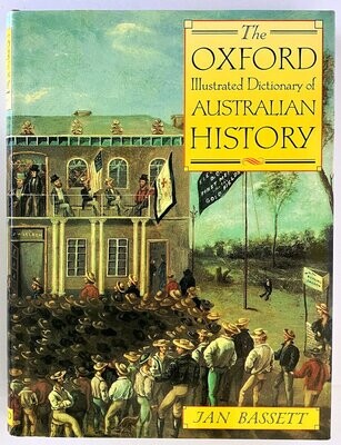 The Oxford Illustrated Dictionary of Australian History edited by Jan Bassett