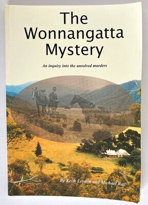 The Wonnangatta Mystery: An Inquiry Into the Unsolved Murders by Keith Leydon and Michael Ray