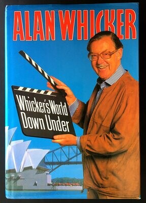 Whicker’s World Down Under: Australia Through the Eyes and Lives of Resident Poms by Alan Whicker