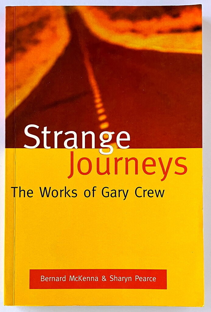 Strange Journeys: The Works of Gary Crew by Bernard McKenna and Sharyn Pearce