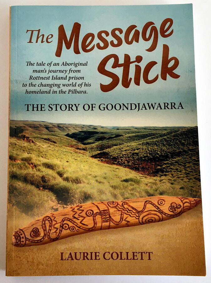 The Message Stick: The Story of Goondjawarra by Laurie Collett