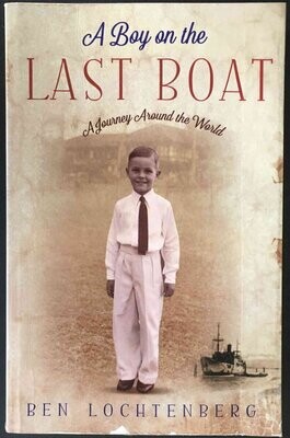 A Boy in the Last Boat: A Journey Around the World by Ben Lochtenberg