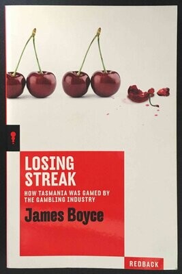 Losing Streak: How Tasmania Was Gamed by the Gambling Industry by James Boyce