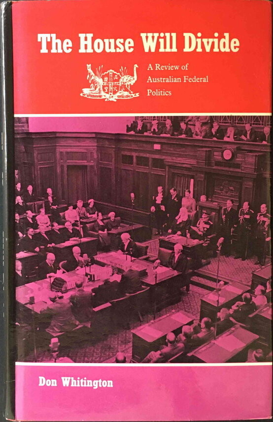 The House Will Divide: A Review of Australian Federal Politics by Don Whitington
