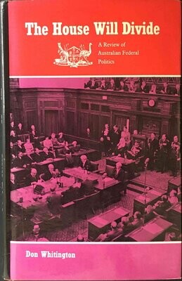 The House Will Divide: A Review of Australian Federal Politics by Don Whitington