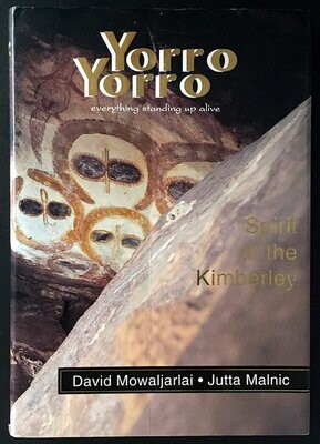 Yorro Yorro - Everything Standing up Alive: Spirit of the Kimberley by David Mowaljarlai and Jutta Malnic