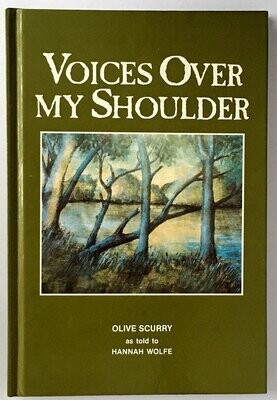 Voices Over My Shoulder by Olive Scurry as told to Hannah Wolfe