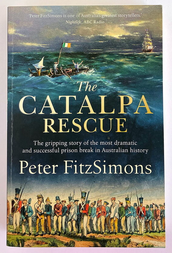 The Catalpa Rescue: The Gripping Story of the Most Dramatic and Successful Prison Break in Australian History by Peter FitzSimons