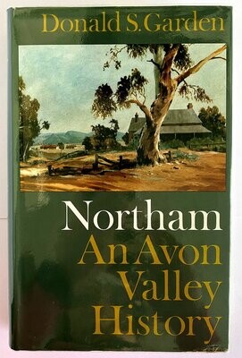 Northam: An Avon Valley History by Donald S Garden