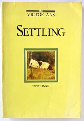 The Victorians: Settling by Tony Dingle