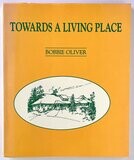 Towards a Living Place: Hospice and Palliative Care in Western Australia, 1977 to 1991 by Bobbie Oliver