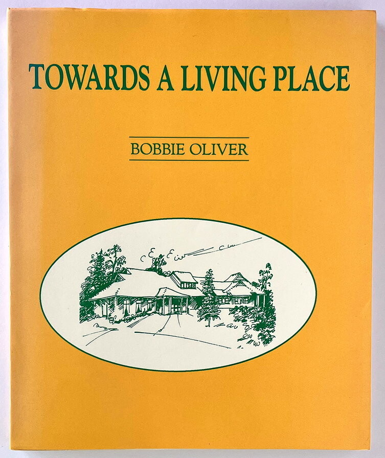 Towards a Living Place: Hospice and Palliative Care in Western Australia, 1977 to 1991 by Bobbie Oliver