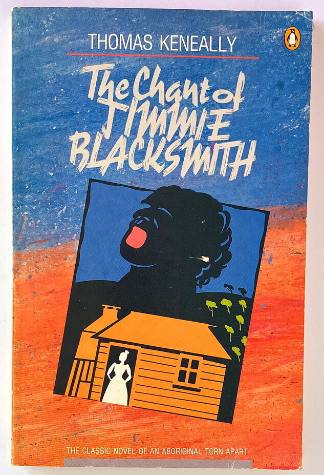 The Chant of Jimmie Blacksmith by Thomas Keneally