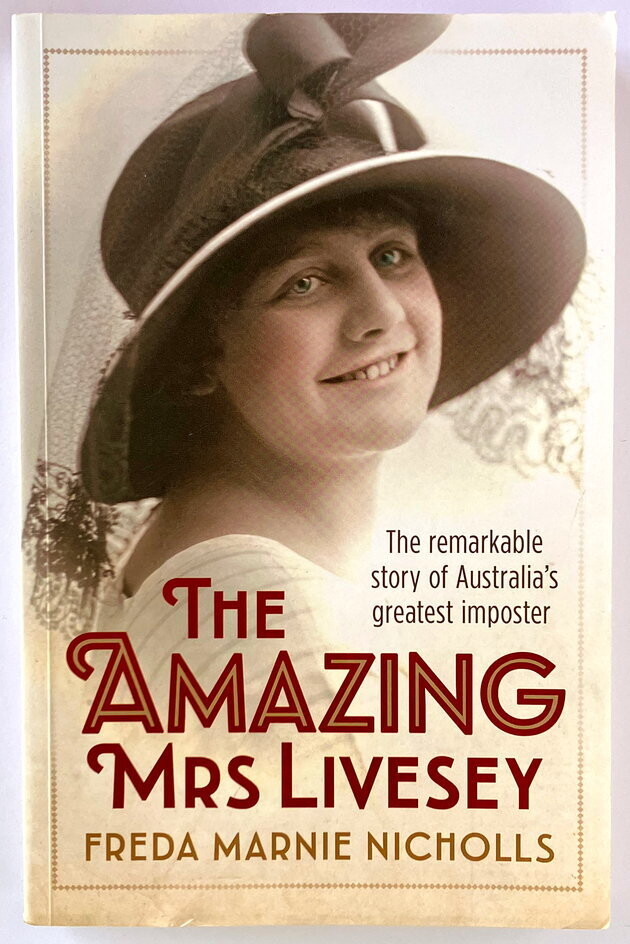 The Amazing Mrs Livesey: The Remarkable Story of Australia's Greatest Imposter by Freda Marnie Nicholls