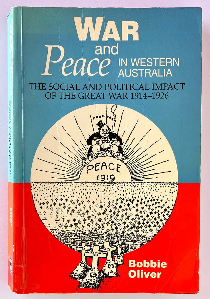 War and Peace in Western Australia: Social and Political Impact of the Great War 1914-1926 by Bobbie Oliver