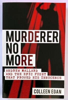 Murderer No More: Andrew Mallard and the Epic Fight that Proved His Innocence by Colleen Egan