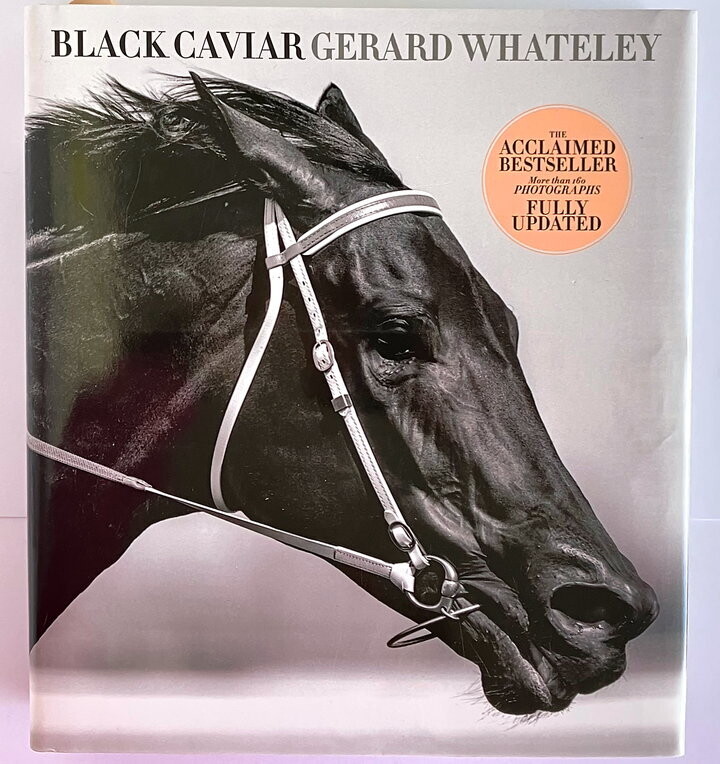 Black Caviar: The Horse of a Lifetime by Gerard Whateley