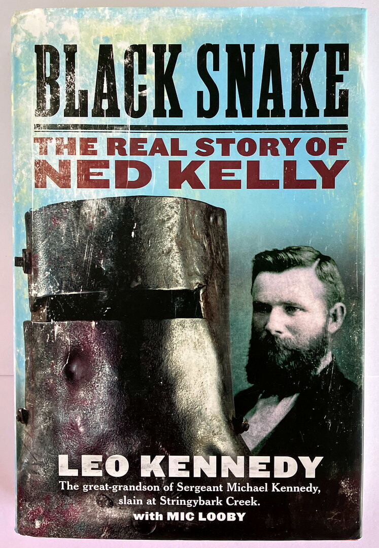 Black Snake: The Real Story of Ned Kelly by Leo Kennedy With Mic Looby