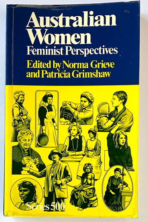 Australian Women: Feminist Perspectives edited by Norma Grieve and Patricia Grimshaw