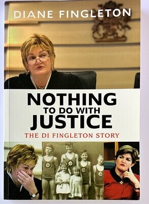 Nothing To Do With Justice: The Di Fingleton Story