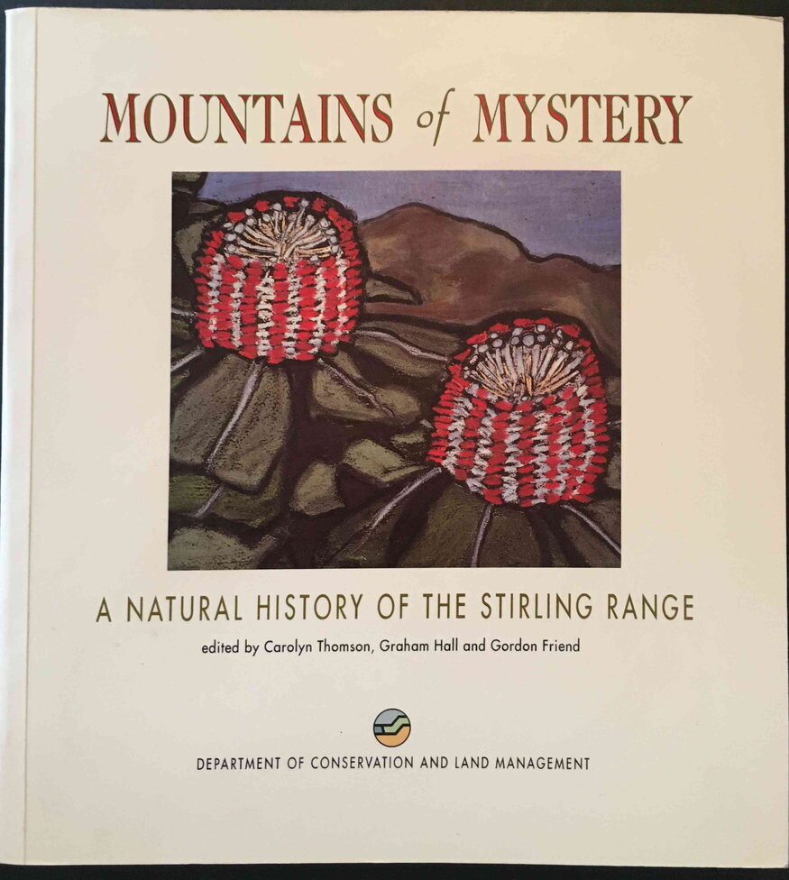 Mountains of Mystery: A Natural History of the Stirling Range edited by Carolyn Thomson, Graham Hall and Gordon Friend