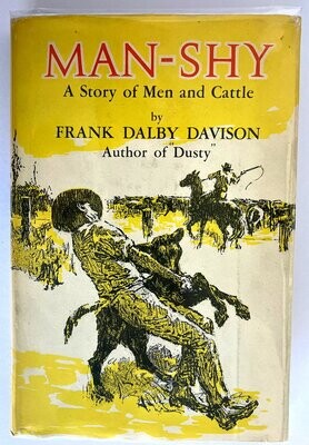 Man-Shy: A Story of Men and Cattle by Frank Dalby Davison