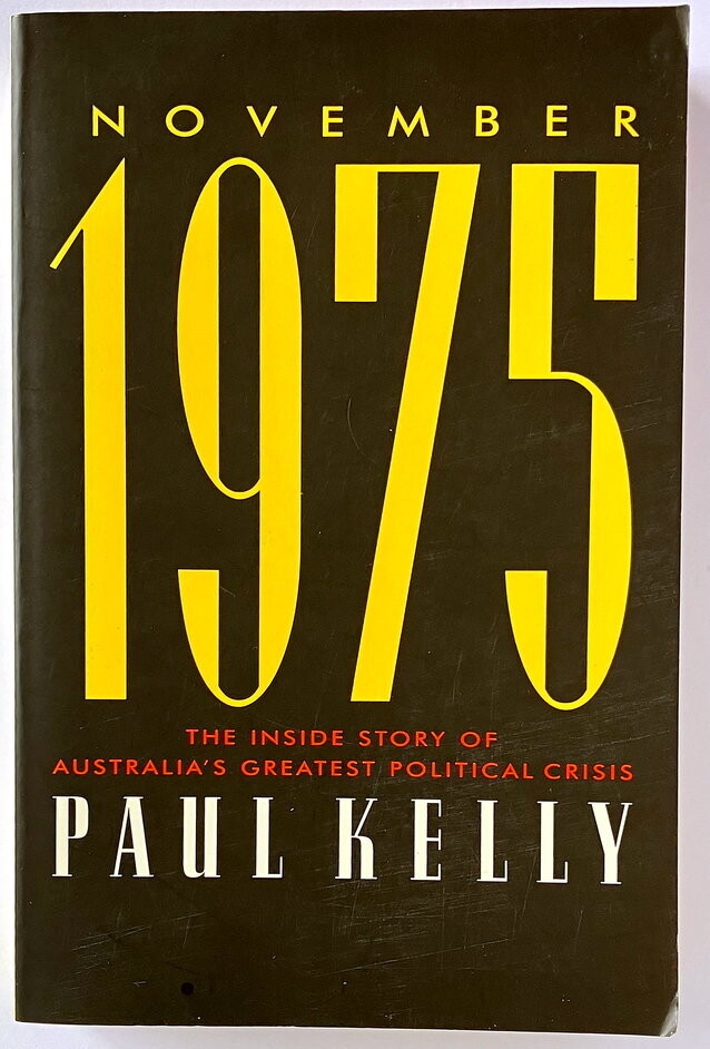 November 1975: The Inside Story of Australia's Greatest Political Crisis by Paul Kelly